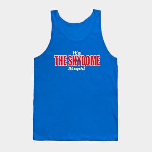 It's the SKYDOME Stupid Tank Top